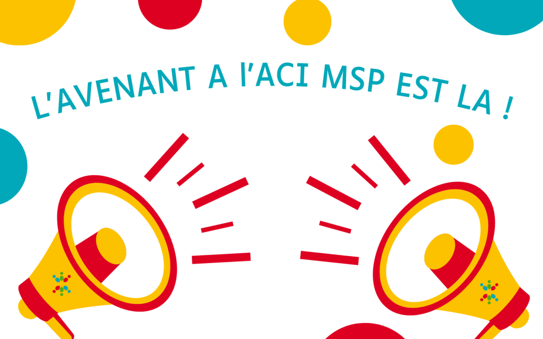 L’avenant 1 à l’ACI MSP est officiellement sorti !